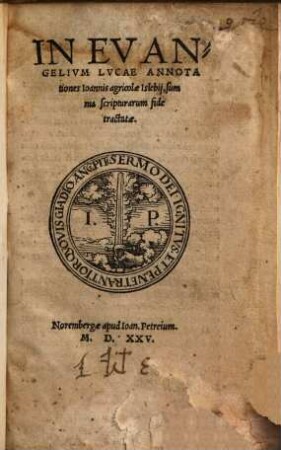 In evangelium Lucae annotationes Ioannis agricolae Islebij : summam scripturarum fide tractatae