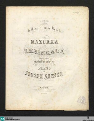 Mazurka des traineaux : composée exprés pour le Bals de la Cour et arrangée pour le piano