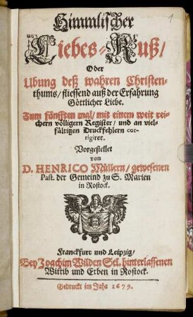 Himmlischer Liebes-Kuß/ Oder Ubung deß wahren Christenthums/ fliessend auß der Erfahrung Göttlicher Liebe