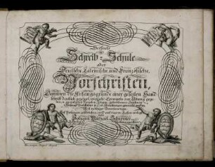 Geöfnete Schreib-Schule oder Deutsche, Lateinische und Französische, Vorschriften : Darinnen die Anfangsgründe einer gesezten Handschrift deutlich gezeiget, nützliche Exempeln zur Übung gegeben, u. zu vielerley Zieraten, Zügen, gebrochenen Fracturen, Anfangs-Buchstaben u.s.w. Anleitungen gemacht werden