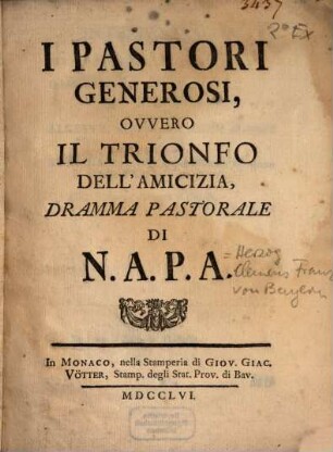 I Pastori Generosi, Ovvero Il Trionfo Dell'Amicizia : Dramma Pastorale Di N.A.P.A. [Vermutlicher Verfasser: Herzog Clemens Franz von Bayern]