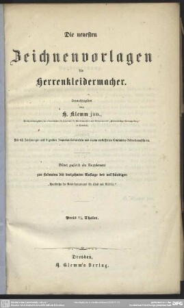Die neuesten Zeichenvorlagen für Herrenkleidermacher : mit 65 Zeichnungen auf 2 großen Imperial-Foliotafeln u. e. verbesserten Centimeter-Reductionsschema