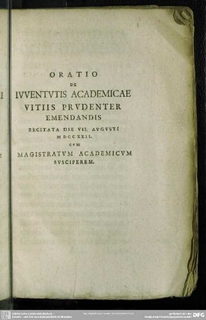 Oratio De Iuventutis Academiae Vitiis Prudenter Emendandis, Recitata Die VII. Augusti MDCCXXII. Cum Magustratum Academicum Susciperem