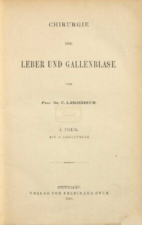 Chirurgie der Leber und Gallenblase , 1.. 1. Theil