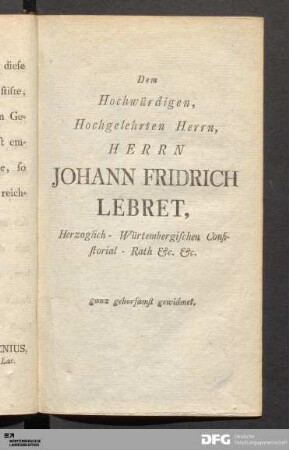 Dem Hochwürdigen, Hochgelehrten Herrn, HERRN JOHANN FRIDRICH LEBRET...