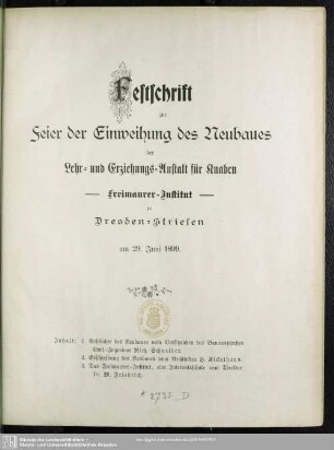 Festschrift zur Feier der Einweihung des Neubaues der Lehr- und Erziehungsanstalt für Knaben (Freimaurer-Institut) zu Dresden-Striesen am 29. Juni 1899