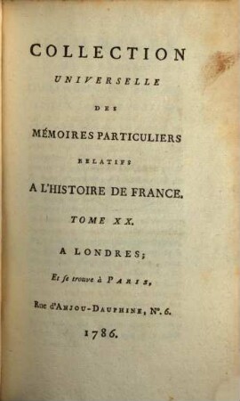 Collection universelle des mémoires particuliers relatifs à l'histoire de France, 20. Contenant les Mémoires de Messire Guill. & Martin Du Bellay : XVIe Siècle