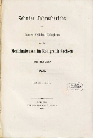 Jahresbericht des Königl. Landes-Medizinal-Kollegiums über das Medizinalwesen im Königreiche Sachsen : auf das Jahr .... 10. 1878 (1880)