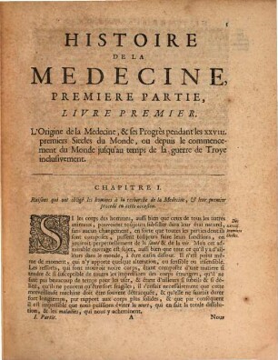 Histoire De La Médecine : Où l'on voit l'Origine & les Progrès de cet Art, de Siècle en Siècle; les Sectes, qui s'y sont formées; les noms des Médecins, leurs découvertes, leurs opinions, & les circonstances les plus remarquables de leur vie