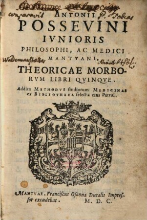 Antonii Possevini Ivnioris Philosophi, Ac Medici Mantvani, Theoricae Morborvm Libri Qvinqve