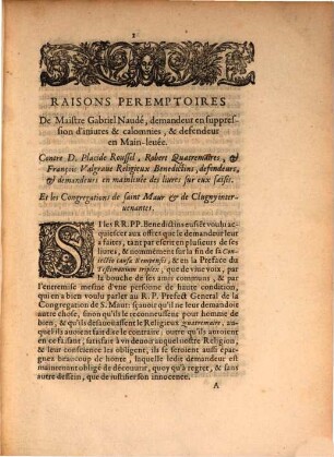 Raisons Peremptoires De Maistre Gabriel Navdé, Demandeur en suppression d'iniures & calomnies, & defendeur en main-leuée. Contre D. Placide Roussel, Robert Quatremaire, & François Valgraue,... Pour montrer que les IV. Mss. de Rome, dont lesdits Benedictins se seruent pour oster le liure de l'Imitation de Iesus-Christ à Thomas de Kempis, & le donner à vn supposé Gersen sont falsifiez...