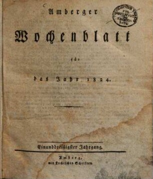 Amberger Wochenblatt : Unterhaltungsblatt für Stadt und Land mit allgemeinem Inseratenanzeiger. 1824 = Jg. 31