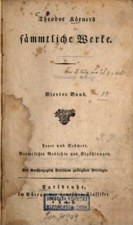 Theodor Körners sämmtliche Werke, 4. Leyer und Schwert. Vermischte Gedichte und Erzählungen. - 1818. - XVI, 432 S.