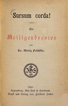 Sursum corda! : Ein Heiligenbrevier, von Moriz Paschkis. (Sind Gedichte auf die Heiligen, vom 1. Januar bis 31. Dezember)