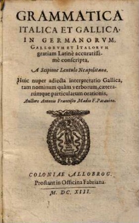 Grammatica Italica et Gallica in Germanorum, Gallorum & Italorum gratiam Latine accuratissime conscripta