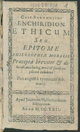 Casp. Bartholini Enchiridion Ethicum Seu Epitome Philosophiae Moralis : Praecepta breviter ... & facili explicata exhibens
