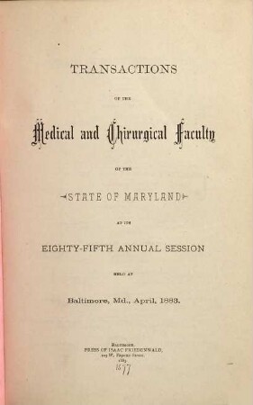 Transactions of the Medical and Chirurgical Faculty of the State of Maryland. 85. 1883