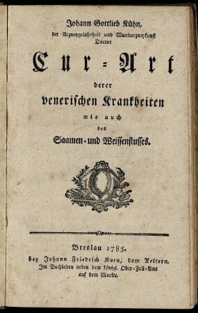 Cur-Art derer venerischen Krankheiten wie auch des Saamen und Weissenflusses