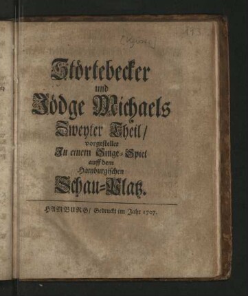 2: Störtebecker und Jödge Michaels ... Theil : vorgestellet In einem Singe-Spiel auff dem Hamburgischen Schau-Platz.