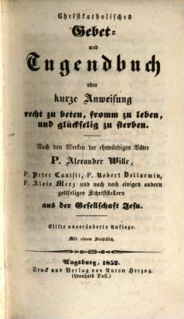 Gebet- u. Tugendbuch oder kurze Anweisung recht zu beten, fromm zu leben u. glückselig zu sterben