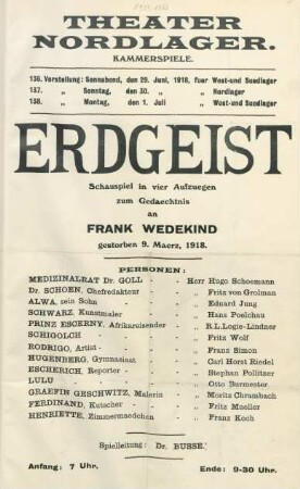 Erdgeist : Schauspiel in vier Aufzuegen zum Gedaechtnis an Frank Wedekind gestorben 9. Maerz, 1918 ... ; 136. Vorstellung: Sonnabend, den 29. Juni, 1918, fuer West- und Suedlager, 137. Vorstellung: Sonntag, den 30. Juni, 1918, fuer Nordlager, 138. Vorstellung: Montag, den 1. Juli, 1918, fuer West- und Suedlager