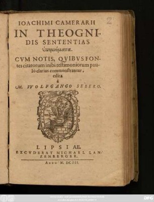 Joachimi Camerarii In Theognidis Sententias hypomnēmata : Cum Notis, Quibus Fontes citatorum inibi testimoniorum paulo clarius commonstratur