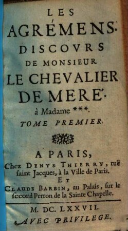 Les agrémens : discours de monsieur le chevalier de Méré à Madame ***, [1]