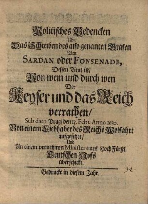 Politisches Bedencken Uber das Schreiben des ... Grafen Von Sardan ... Von wem ... der Keyser und das Reich verrathen ...