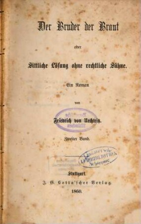 Der Bruder der Braut oder Sittliche Lösung ohne rechtliche Sühne : Ein Roman von Friedrich von Uechtritz, 2