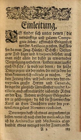 Das Neu-eröfnete Arsenal : Worinnen Der galanten Jugend und andern Curieusen, insonderheit aber den Reisenden das Merckwürdigste von der Artillerie kürtzlich und solchergestalt abgehandelt wird, Daß ein jeder Von Canoniren und Bombardiren, von Ernst- und Lust-Feuern, von Zeug-Hüusern, von Minen, Laboratoriis und Pulver-Mühlen, Verständig reden und urtheilen könne