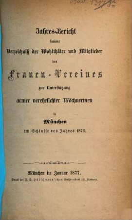 Jahresbericht des Frauenvereins zur Unterstützung Armer, Verehelichter Wöchnerinnen in München (e.V.) : für das Jahr .... 1876