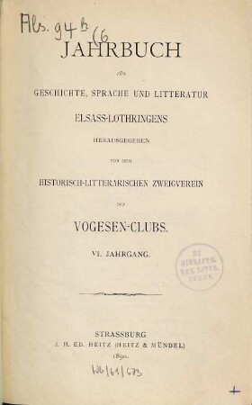 Jahrbuch für Geschichte, Sprache und Literatur Elsaß-Lothringens. 6. 1890