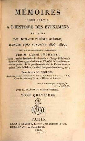 Mémoires pour servir à l'histoire des événemens de la fin du dix-huitième siècle depuis 1760 jusqu'en 1806 - 1810. 4