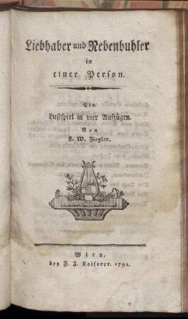Liebhaber und Nebenbuhler in einer Person : Ein Lustspiel in vier Aufzügen.