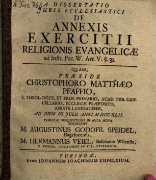 Dissertatio Juris [Iuris] Ecclesiastici De Annexis Exercitii Religionis Evangelicae ad Instr. Pac. W. Art. V. §. 31.