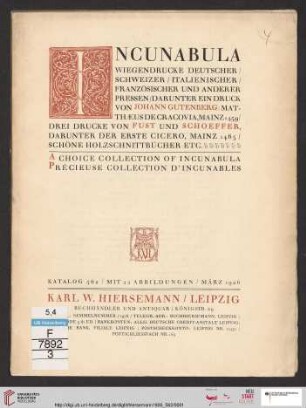 Nr. 562: Katalog: Incunabula : Wiegendrucke deutscher, schweizer, italienischer, französischer und anderer Pressen : darunter ein Druck von Johann Gutenberg: Matthaeus de Cracovia, Mainz 1549 : 3 Drucke von Fust und Schoeffer, darunter der erste Cicero, Mainz 1465 : schöne Holzschnittbücher etc.