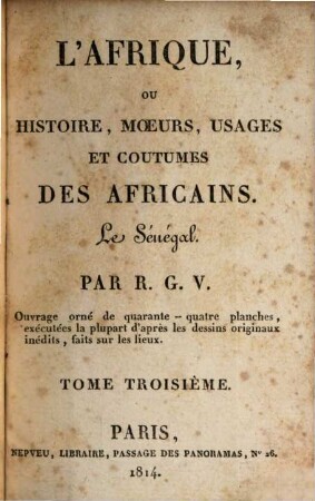 L' Afrique, ou histoire, moeurs, usages et coutumes des Africains : Le Sénégal. 3