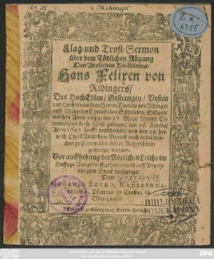 Klag- und Trost-Sermon über dem Tödlichen Abgang Des Adeligen Knäbleins/ Hans Felixen von Rindingers ... welches Anno 1644. ... geboren/ den 16. Aprilis/ Anno 1647. sanfft verschieden ...