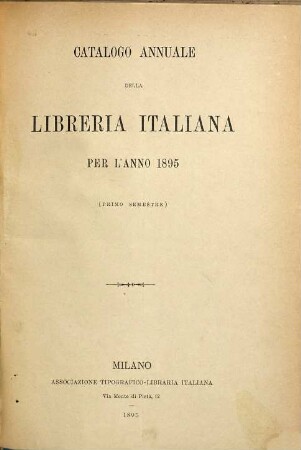 Giornale della libreria, della tipografia e delle arti e industrie affini : supplemento alla Bibliografia Italiana pubblicato dall'Associazione Tipografica-Libraria Italiana. 8. 1895