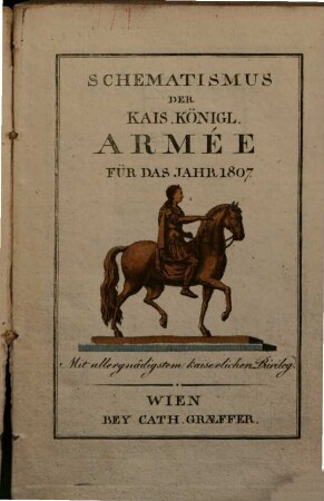 Schematismus der Kais. Königl. Armée : für das Jahr .... 1807