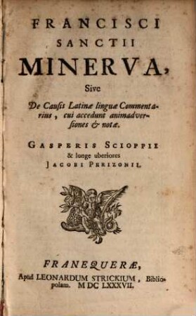 Francisci Sanctii Minerva, Sive De Causis Latinae linguae Commentarius