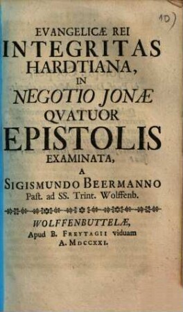 Evangelicae Rei Integritas Hardtiana, In Negotio Jonae Qvatuor Epistolis Examinata