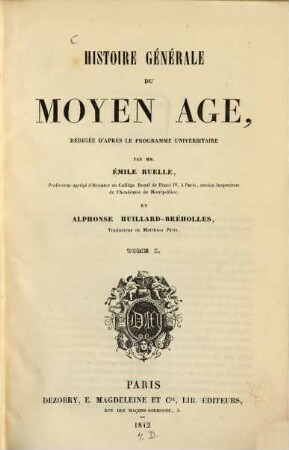 Histoire générale du moyen-age par Émile Ruelle et Alph. Huillard-Bréholles. 1