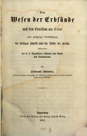 Das Wesen der Erbsünde nach dem Concilium von Trient : unter gleichzeitiger Berücksichtigung der heiligen Schrift und der Väter der Kirche insbesondere der heiligen Augustinus, Thomas von Aquin und Bonaventura