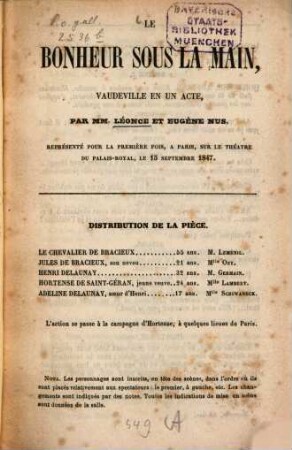 Le bonheur sous la main, vaudeville en un acte, par MM. Léonce et Eugène Nus : Représenté pour la première fois à Paris, sur le Théâtre du Palais-Royal le 15 septembre 1847