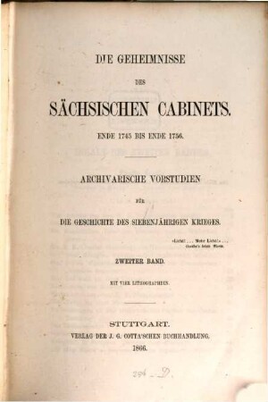 Die Geheimnisse des Sächsischen Cabinets Ende 1745 bis Ende 1756 : Archivarische Vorstudien für die Geschichte des siebenjährigen Krieges. 2