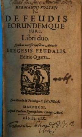 Hermanni Vulteji De feudis eorundemque iure : libri duo ; cum exegesi feudali