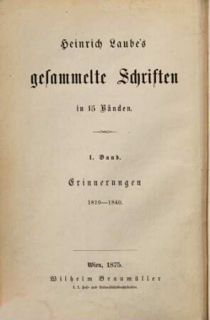 Heinrich Laube's gesammelte Schriften : in 16 Bänden, 1. Erinnerungen 1810 - 1840