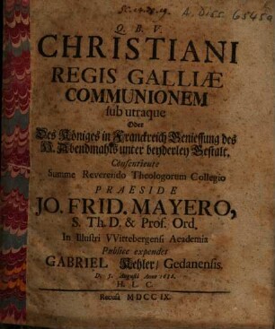 Christiani Regis Galliae Communionem sub utraque Oder Des königes in Franckreich Geniessung des H. Abendmahls unter beyderley Gestalt