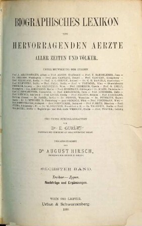 Biographisches Lexikon der hervorragenden Ärzte aller Zeiten und Völker, 6. Treiber - Zypen. Nachträge und Ergänzungen